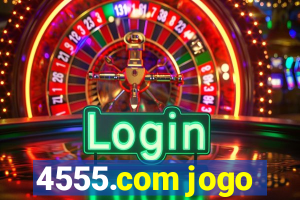 4555.com jogo